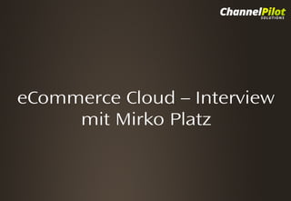 eCommerce Cloud – Interview
mit Mirko Platz
Click to Enter Title

Click to add Subtitle

 