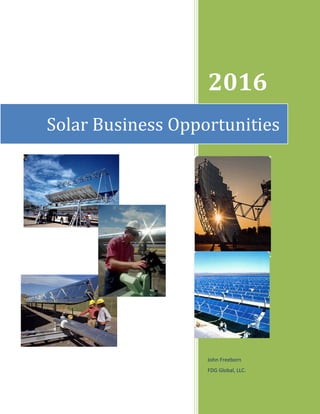 2016
John Freeborn
FDG Global, LLC.
Solar Business Opportunities
 