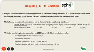 R egistration
E valuation
A uthorization
CH emicaly restricted
• REACH was Enacted 18 December 2006 by the European Union as regulation to address the
production and use of chemicals, like PCBs, so that the consumer’s environmental health, safety and
welfare can be protected.
• It reviews consumer products for over 160 chemical substances catalogued or considered to be of
“very high concern.”
• REACH findings are enforced or monitored by ECHA (European Chemicals Agency)
10 http://www.mdsfco.com/
Resysta | R E A C H Certified
 