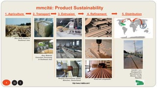 A world-wide sustainable agricultural waste byproduct alternative to wood made from:
4 http://www.mdsfco.com/http://www.mdsfco.com/
mmcité Introduces: Resysta Made by
http://resysta.mmcite.com/en
 