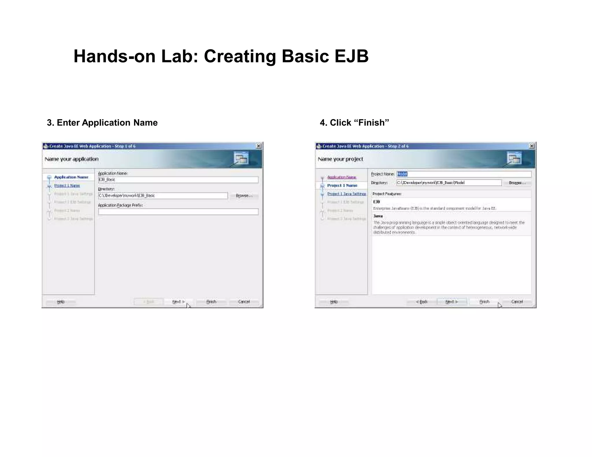 Hands-on Lab: Creating Basic EJB
3. Enter Application Name 4. Click &ldquo;Finish&rdquo;
 