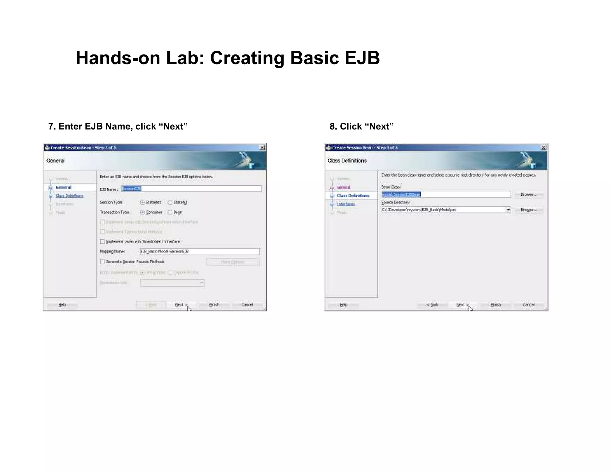Hands-on Lab: Creating Basic EJB
7. Enter EJB Name, click &ldquo;Next&rdquo; 8. Click &ldquo;Next&rdquo;
 