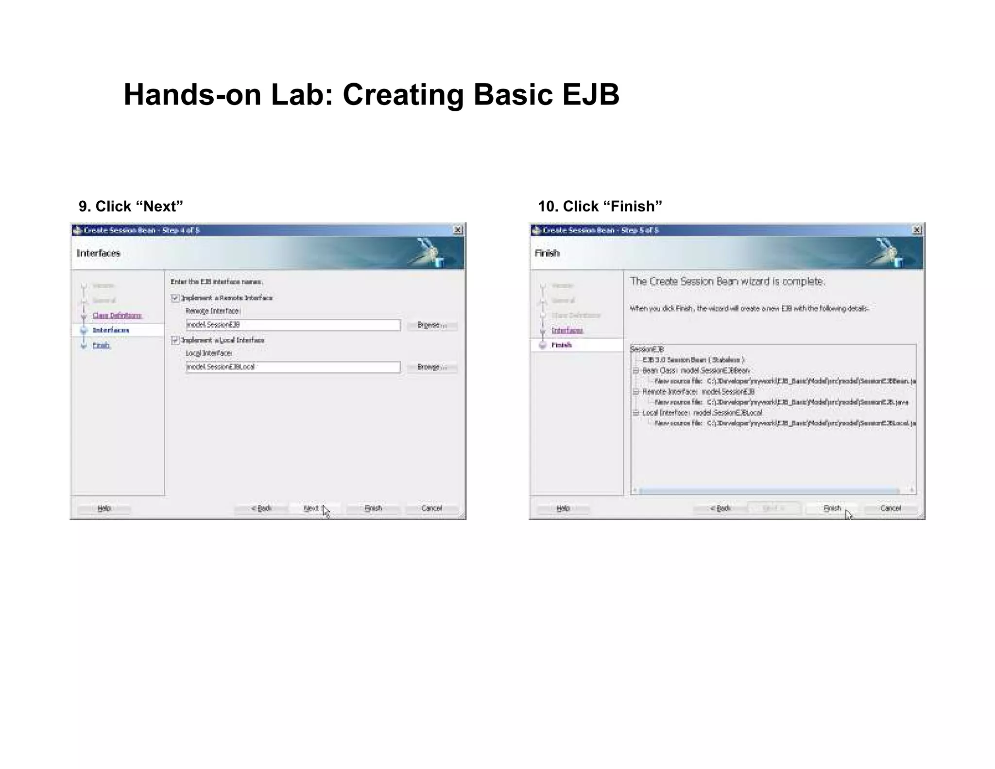 Hands-on Lab: Creating Basic EJB
9. Click &ldquo;Next&rdquo; 10. Click &ldquo;Finish&rdquo;
 