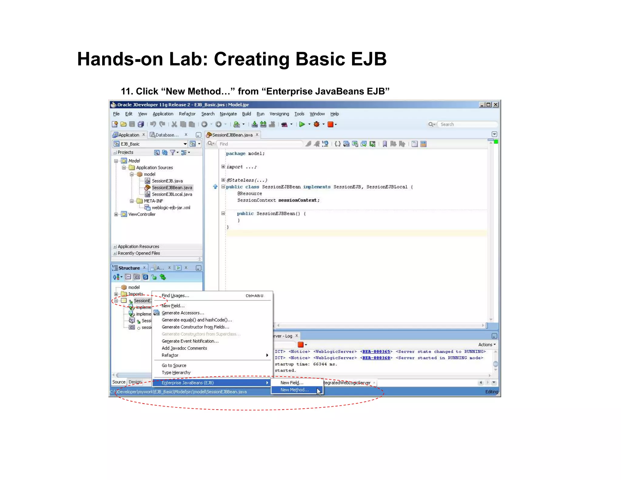 Hands-on Lab: Creating Basic EJB
11. Click &ldquo;New Method &rdquo; from &ldquo;Enterprise JavaBeans EJB&rdquo;
 