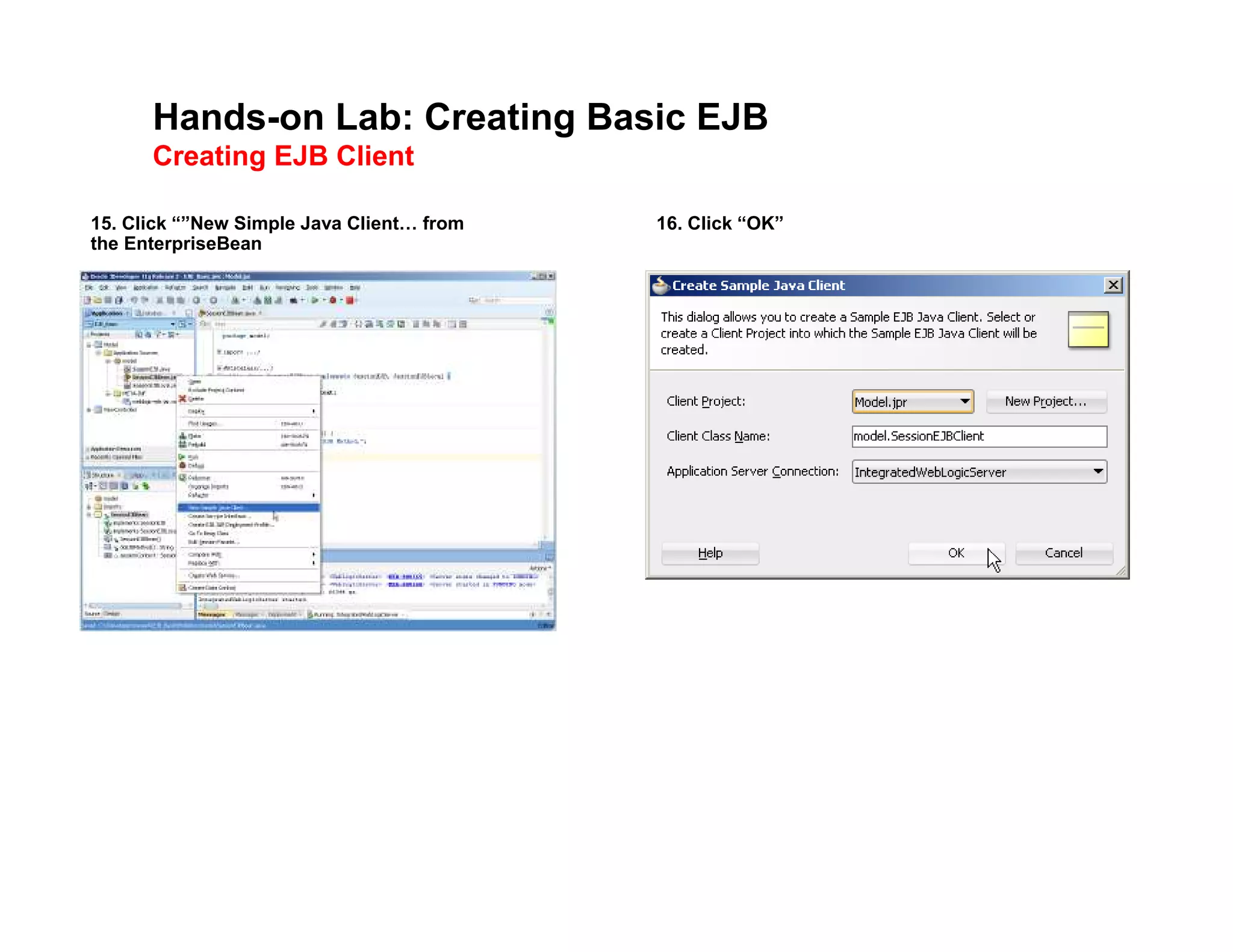 Hands-on Lab: Creating Basic EJB
Creating EJB Client
15. Click &ldquo;&rdquo;New Simple Java Client from
the EnterpriseBean
16. Click &ldquo;OK&rdquo;
 