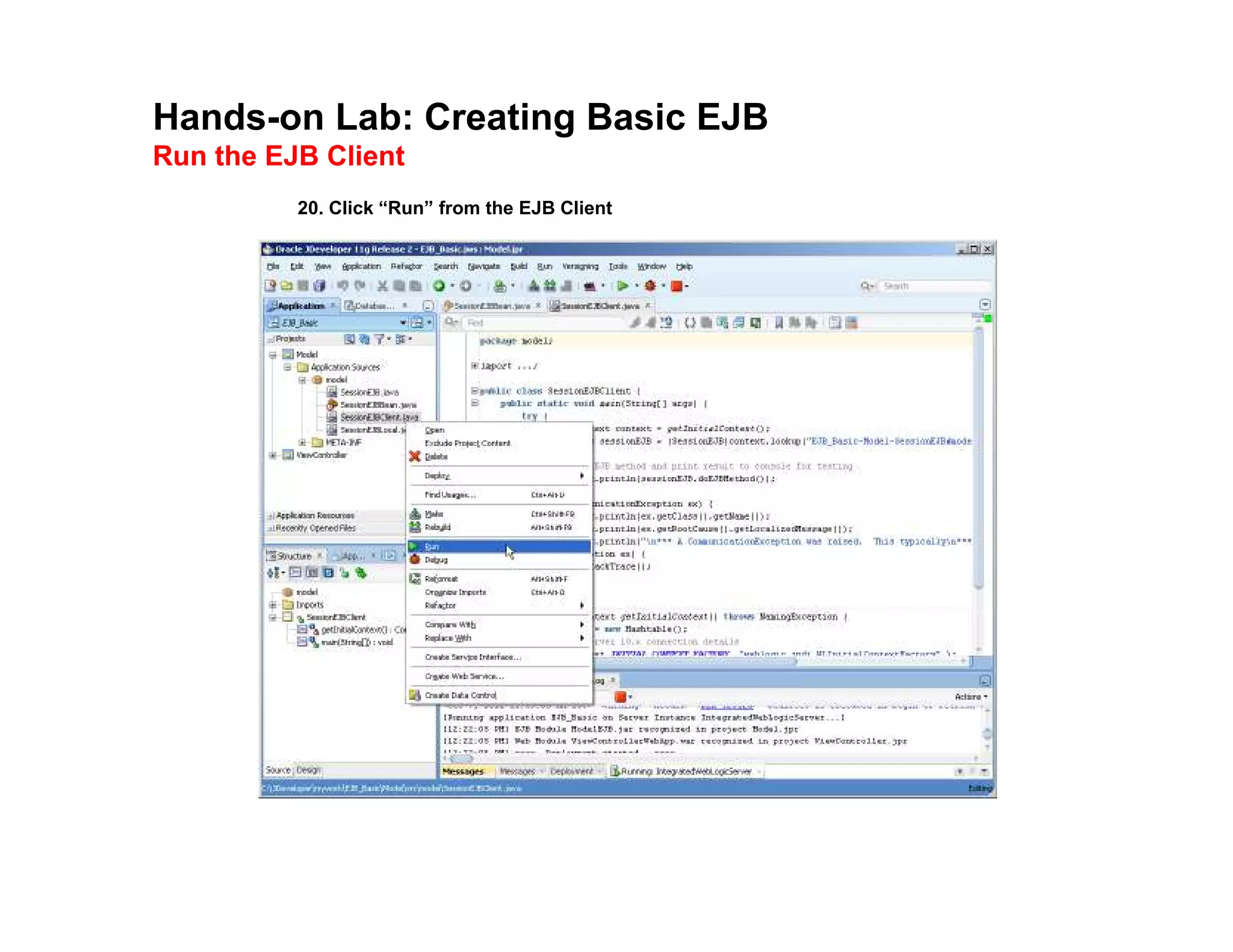 Hands-on Lab: Creating Basic EJB
Run the EJB Client
20. Click &ldquo;Run&rdquo; from the EJB Client
 