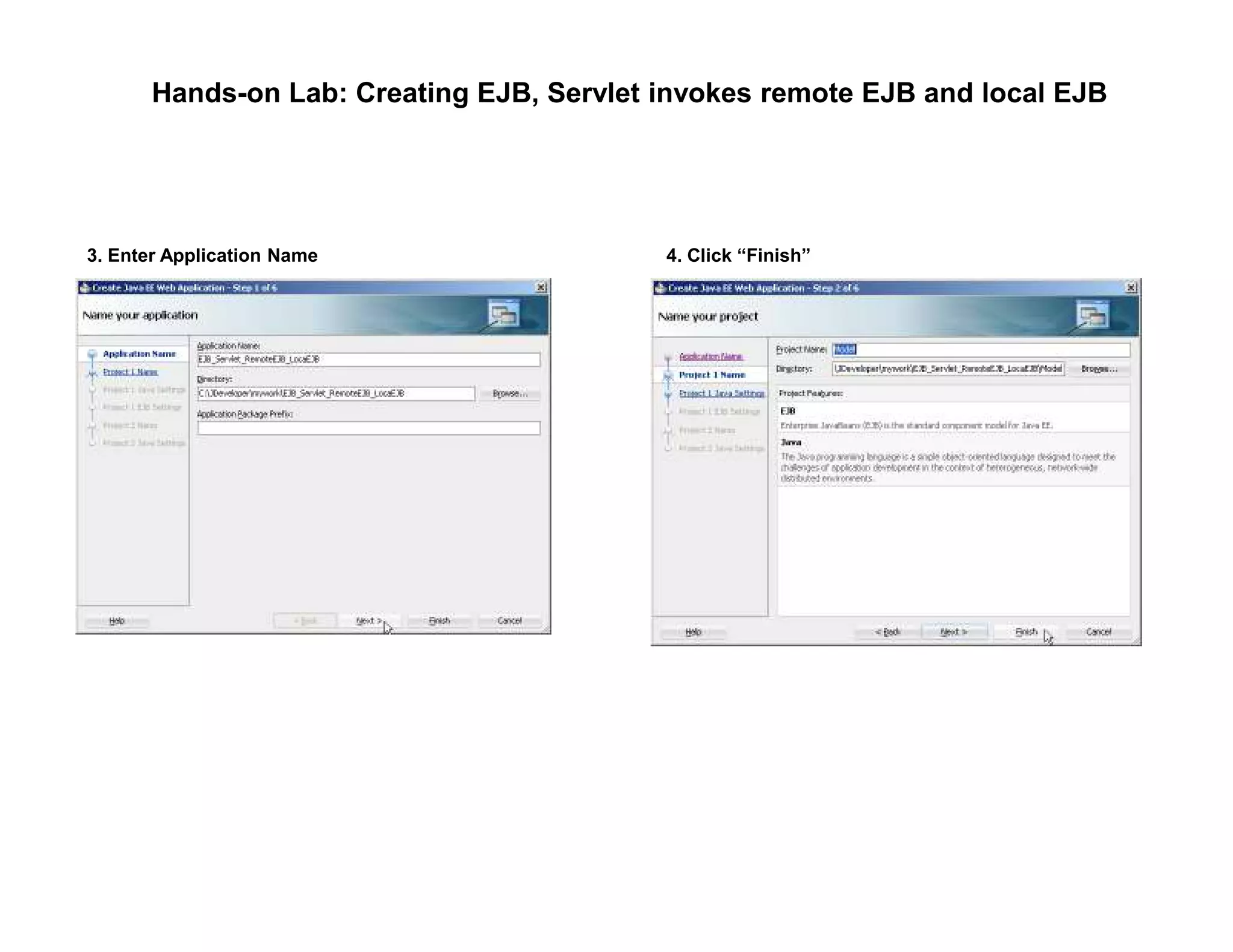 Hands-on Lab: Creating EJB, Servlet invokes remote EJB and local EJB
3. Enter Application Name 4. Click &ldquo;Finish&rdquo;
 