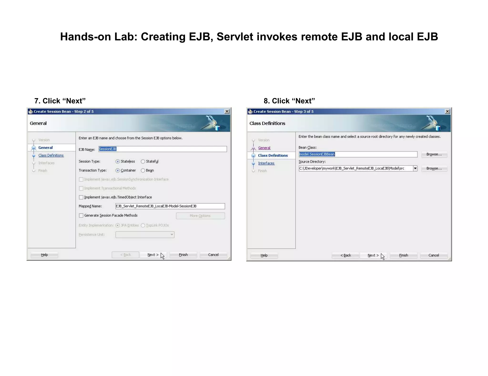 Hands-on Lab: Creating EJB, Servlet invokes remote EJB and local EJB
7. Click &ldquo;Next&rdquo; 8. Click &ldquo;Next&rdquo;
 