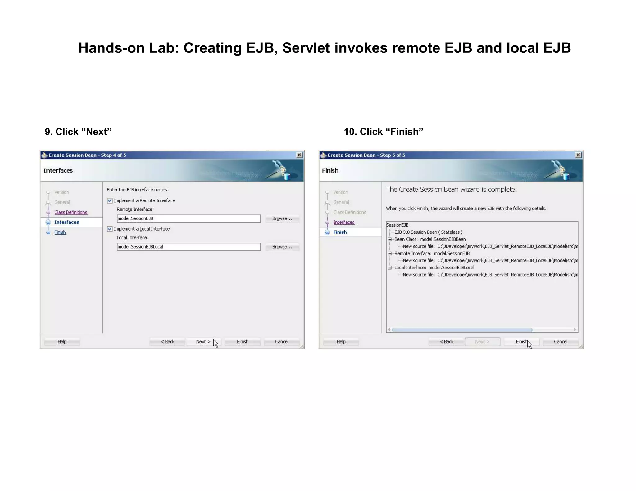 Hands-on Lab: Creating EJB, Servlet invokes remote EJB and local EJB
9. Click &ldquo;Next&rdquo; 10. Click &ldquo;Finish&rdquo;
 