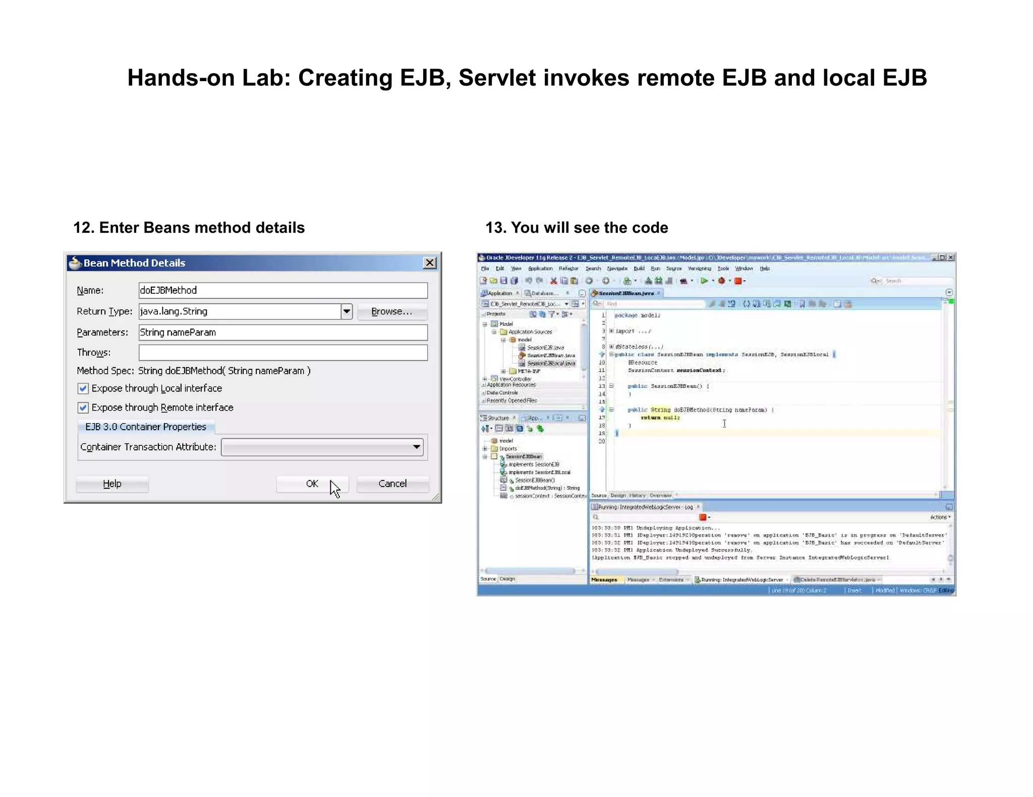 Hands-on Lab: Creating EJB, Servlet invokes remote EJB and local EJB
12. Enter Beans method details 13. You will see the code
 