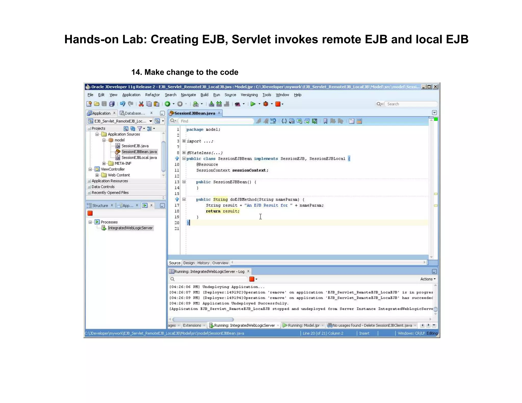 Hands-on Lab: Creating EJB, Servlet invokes remote EJB and local EJB
14. Make change to the code
 