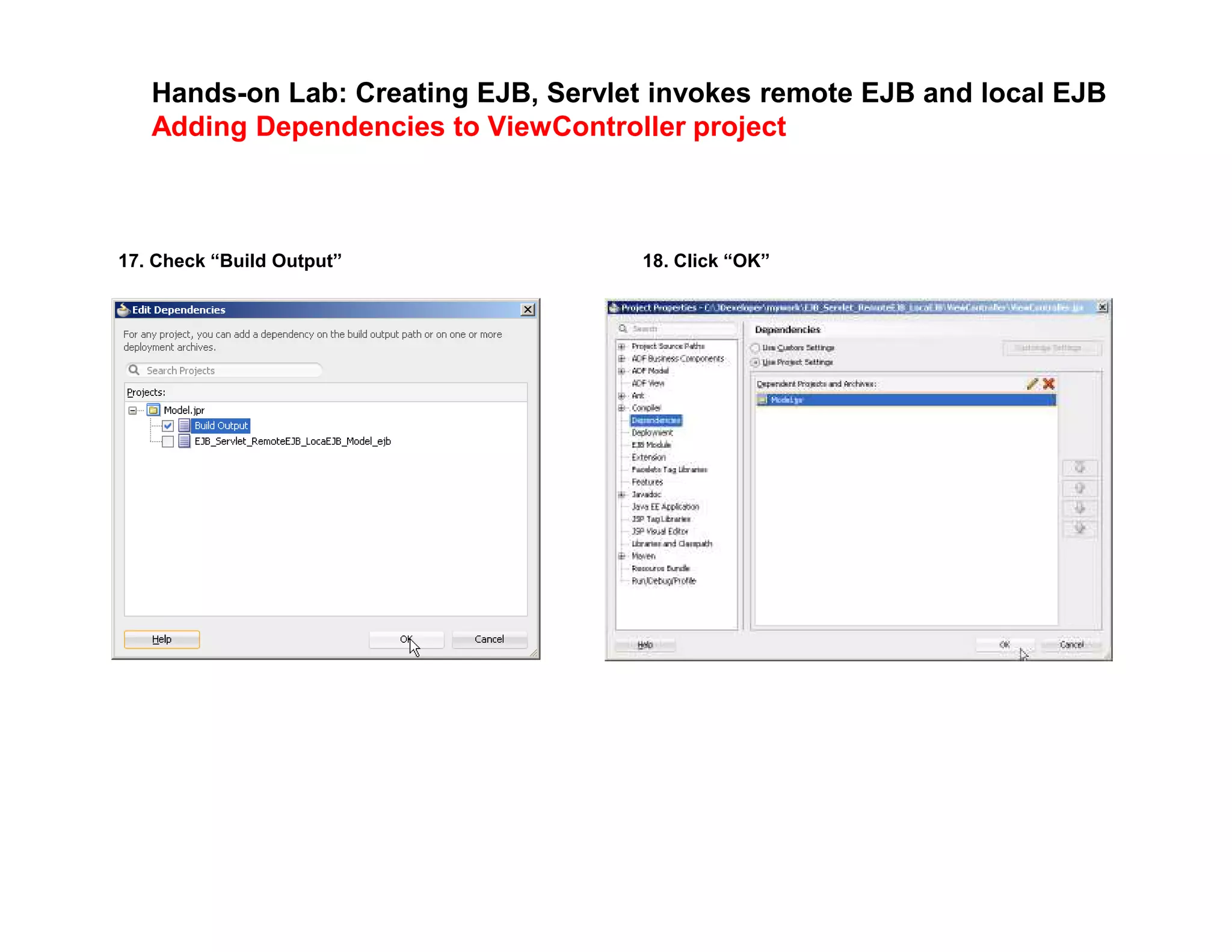 Hands-on Lab: Creating EJB, Servlet invokes remote EJB and local EJB
Adding Dependencies to ViewController project
17. Check &ldquo;Build Output&rdquo; 18. Click &ldquo;OK&rdquo;
 