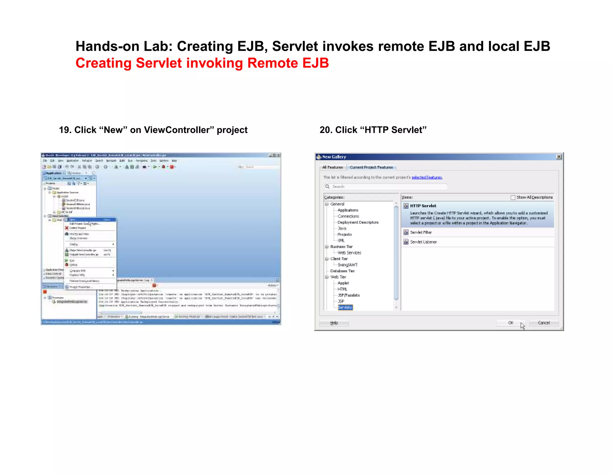Hands-on Lab: Creating EJB, Servlet invokes remote EJB and local EJB
Creating Servlet invoking Remote EJB
19. Click &ldquo;New&rdquo; on ViewController&rdquo; project 20. Click &ldquo;HTTP Servlet&rdquo;
 