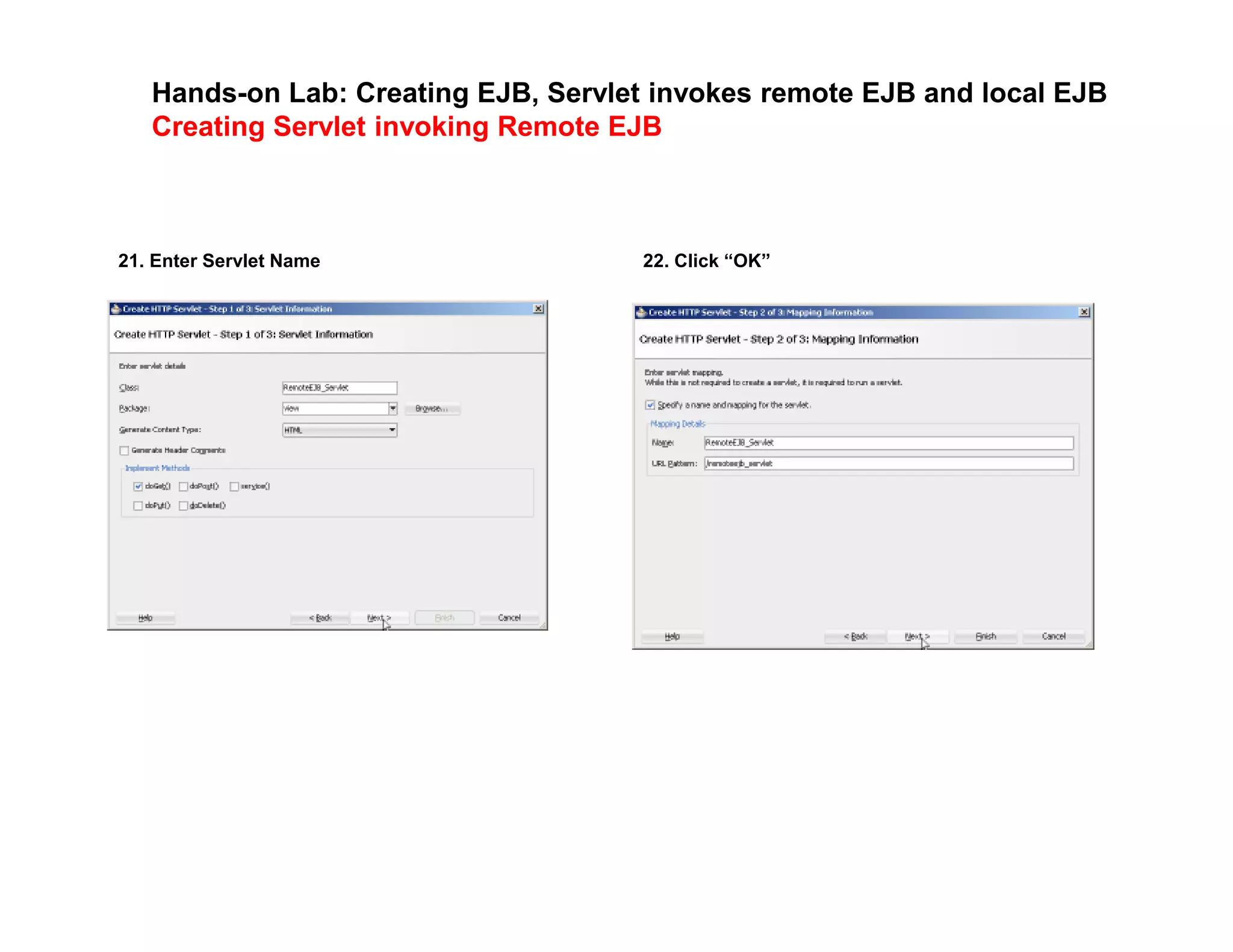 Hands-on Lab: Creating EJB, Servlet invokes remote EJB and local EJB
Creating Servlet invoking Remote EJB
21. Enter Servlet Name 22. Click &ldquo;OK&rdquo;
 