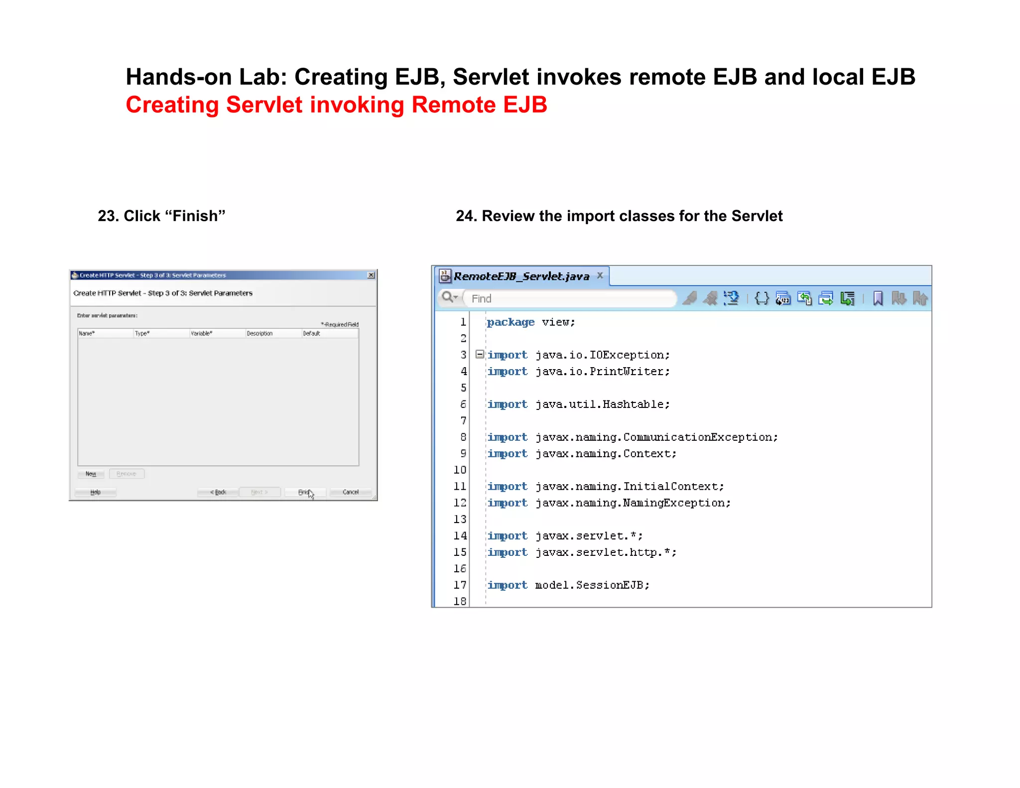 Hands-on Lab: Creating EJB, Servlet invokes remote EJB and local EJB
Creating Servlet invoking Remote EJB
23. Click &ldquo;Finish&rdquo; 24. Review the import classes for the Servlet
 