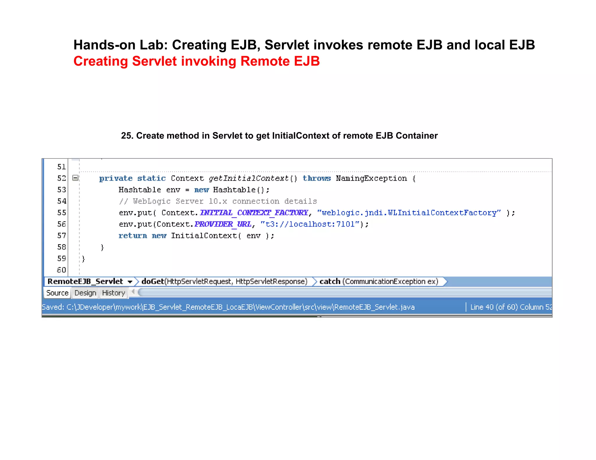 Hands-on Lab: Creating EJB, Servlet invokes remote EJB and local EJB
Creating Servlet invoking Remote EJB
25. Create method in Servlet to get InitialContext of remote EJB Container
 