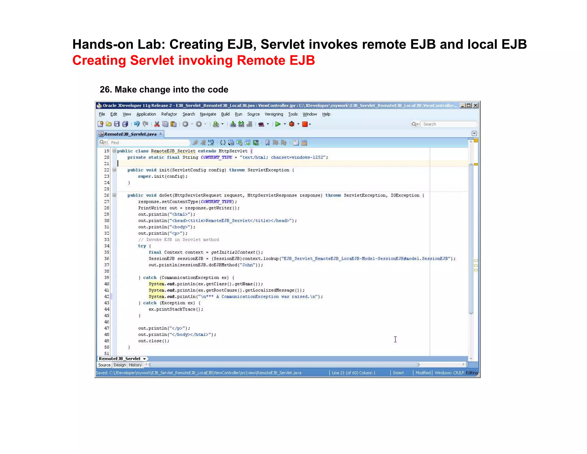 Hands-on Lab: Creating EJB, Servlet invokes remote EJB and local EJB
Creating Servlet invoking Remote EJB
26. Make change into the code
 