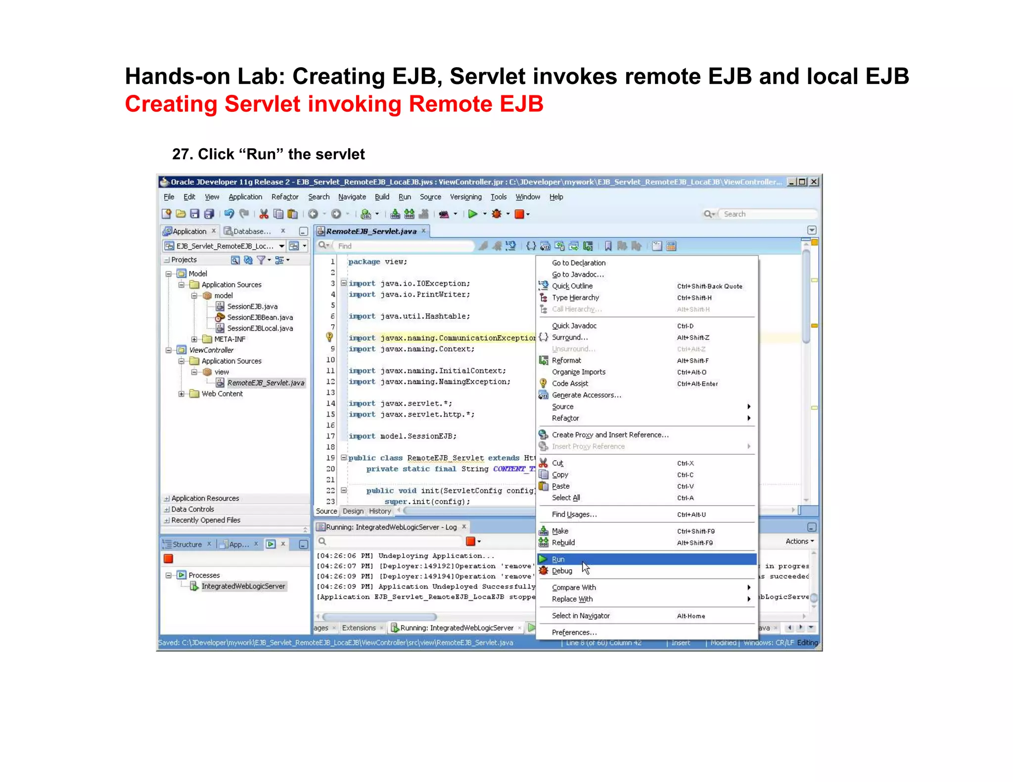 Hands-on Lab: Creating EJB, Servlet invokes remote EJB and local EJB
Creating Servlet invoking Remote EJB
27. Click &ldquo;Run&rdquo; the servlet
 