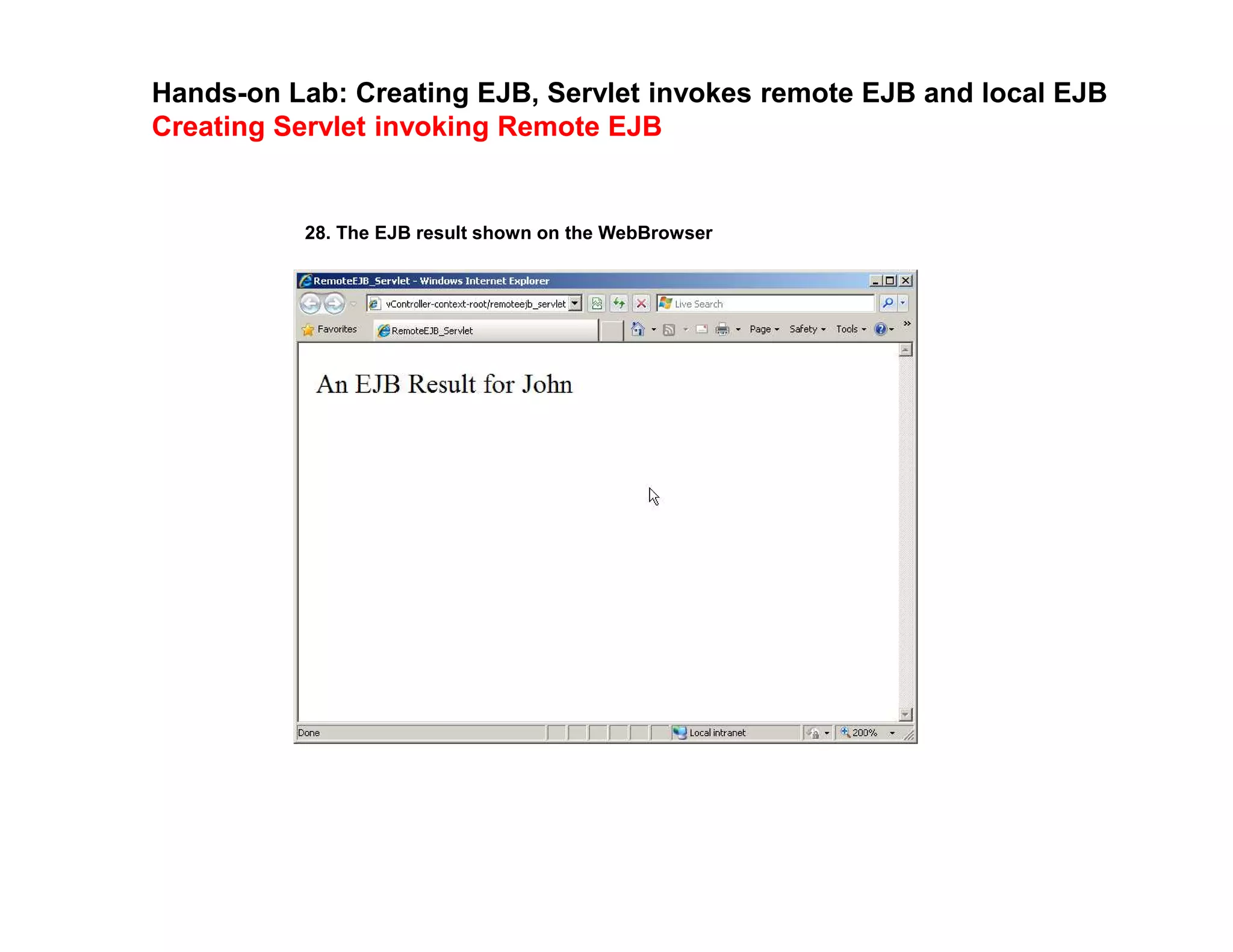 Hands-on Lab: Creating EJB, Servlet invokes remote EJB and local EJB
Creating Servlet invoking Remote EJB
28. The EJB result shown on the WebBrowser
 