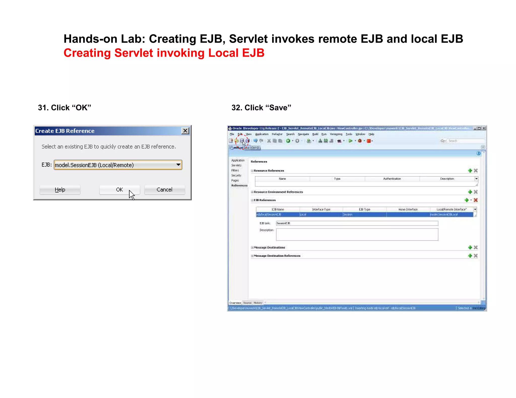 Hands-on Lab: Creating EJB, Servlet invokes remote EJB and local EJB
Creating Servlet invoking Local EJB
31. Click &ldquo;OK&rdquo; 32. Click &ldquo;Save&rdquo;
 