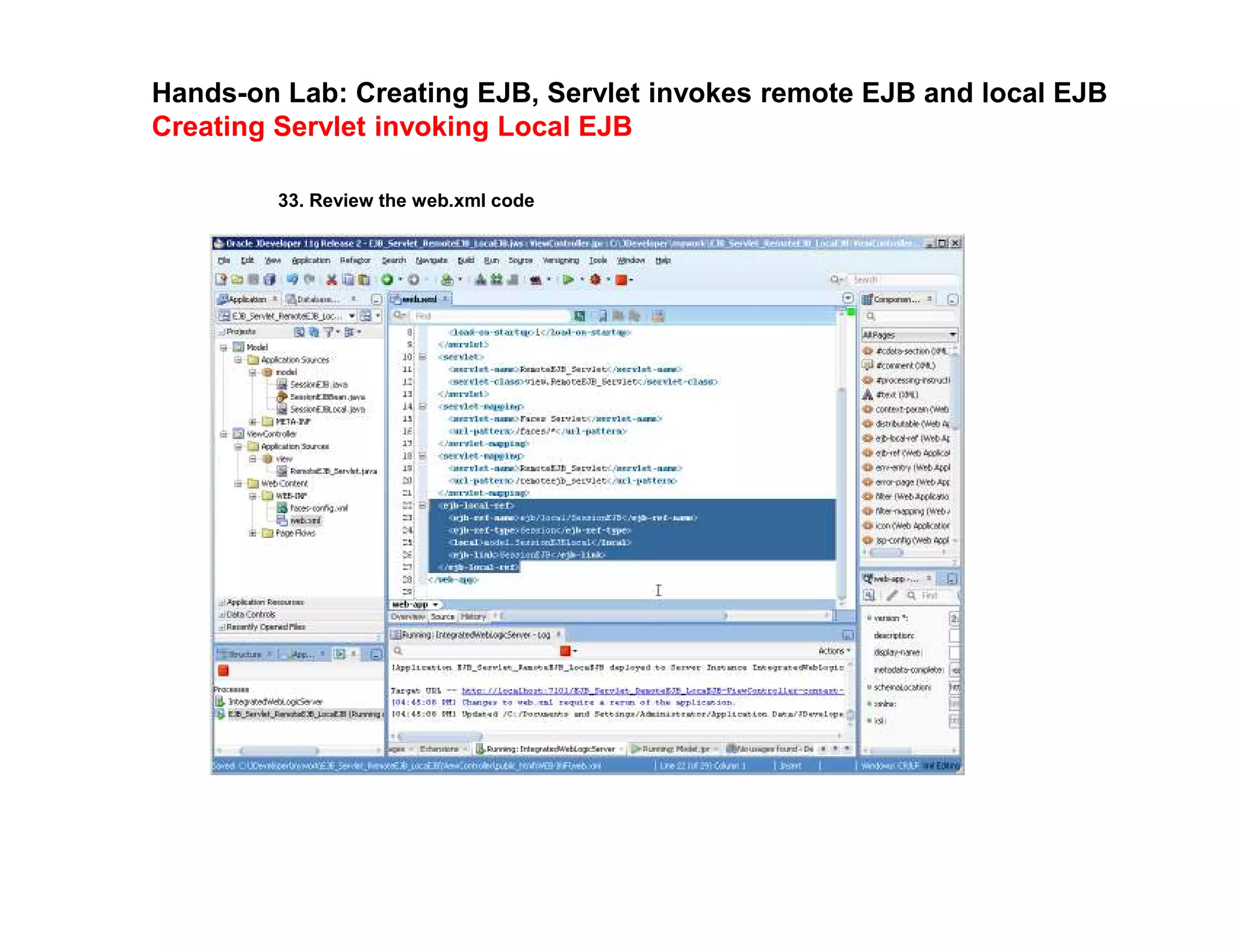 Hands-on Lab: Creating EJB, Servlet invokes remote EJB and local EJB
Creating Servlet invoking Local EJB
33. Review the web.xml code
 