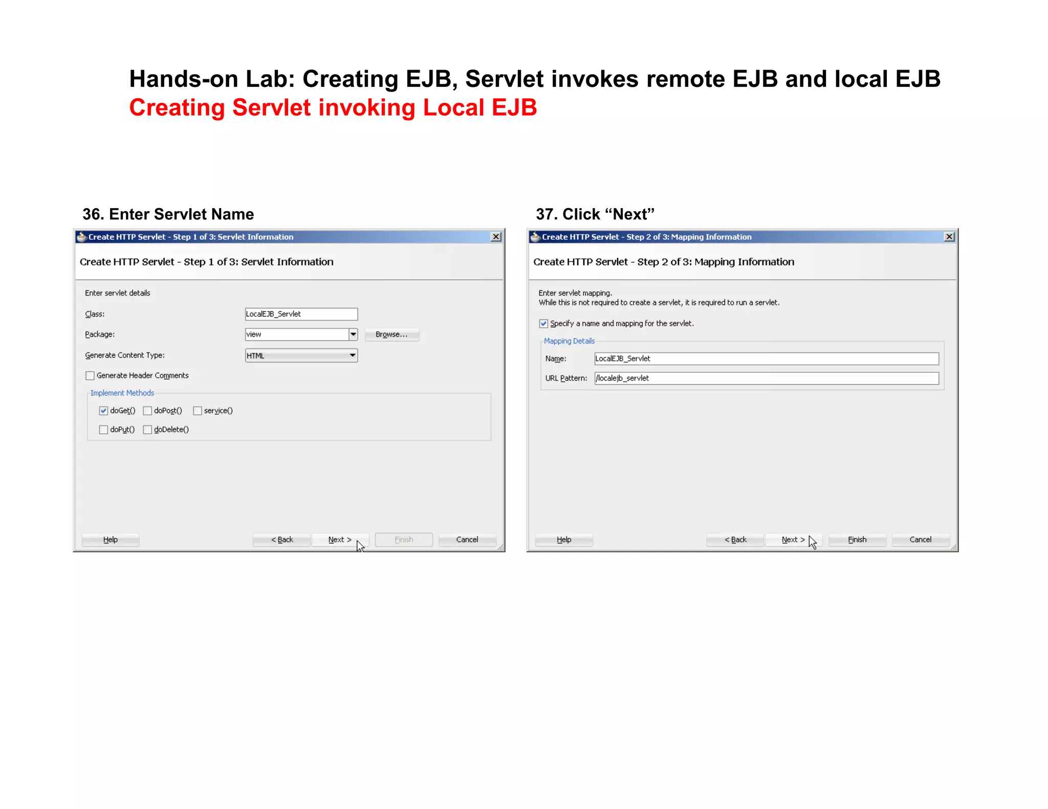 Hands-on Lab: Creating EJB, Servlet invokes remote EJB and local EJB
Creating Servlet invoking Local EJB
36. Enter Servlet Name 37. Click &ldquo;Next&rdquo;
 