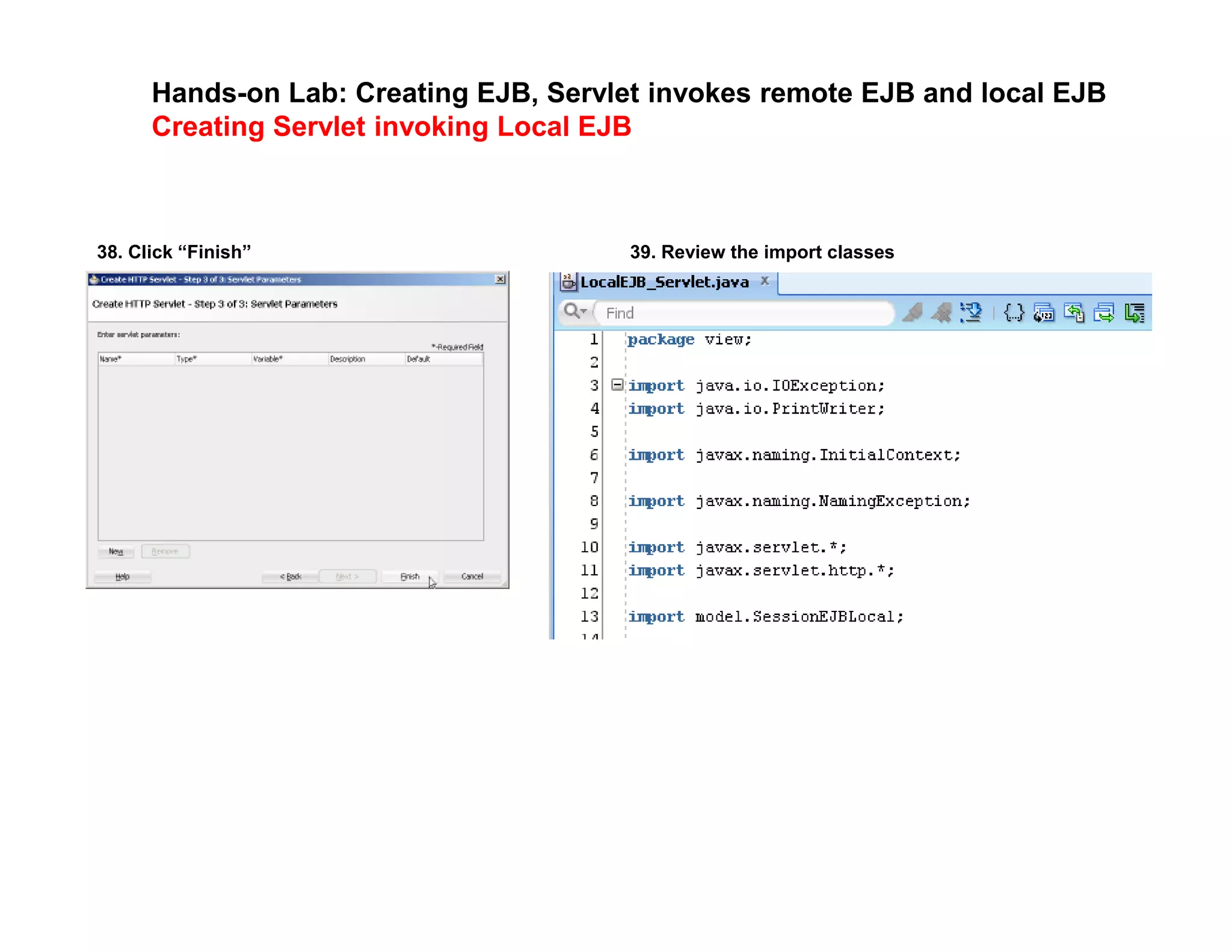 Hands-on Lab: Creating EJB, Servlet invokes remote EJB and local EJB
Creating Servlet invoking Local EJB
38. Click &ldquo;Finish&rdquo; 39. Review the import classes
 