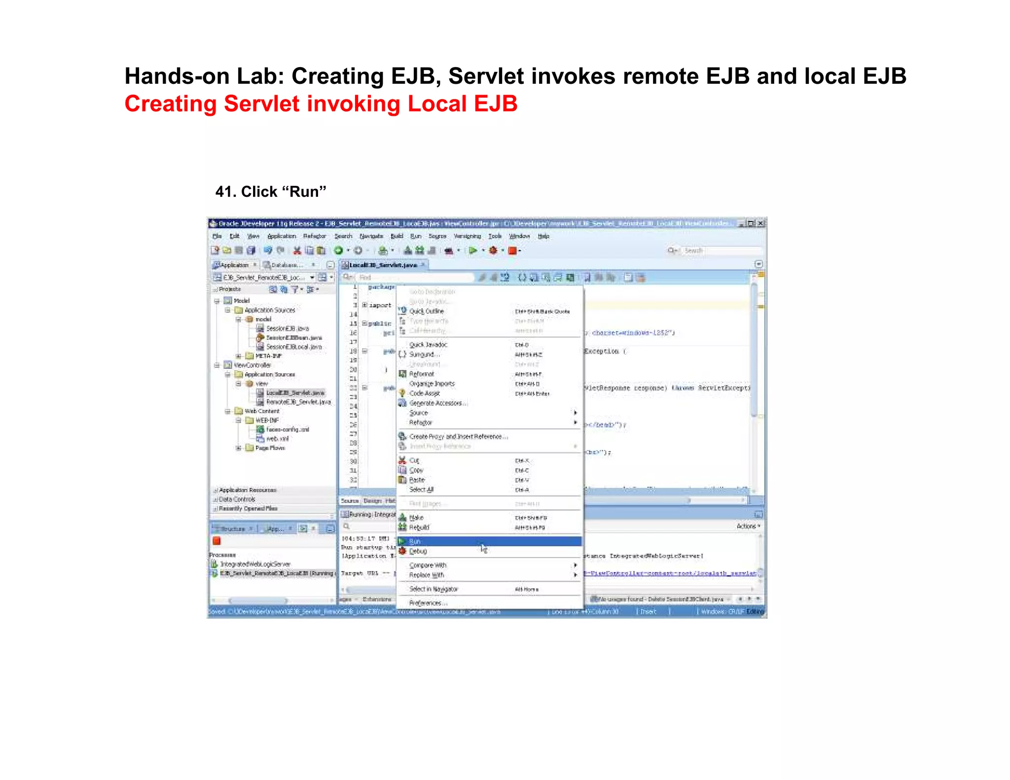 Hands-on Lab: Creating EJB, Servlet invokes remote EJB and local EJB
Creating Servlet invoking Local EJB
41. Click &ldquo;Run&rdquo;
 