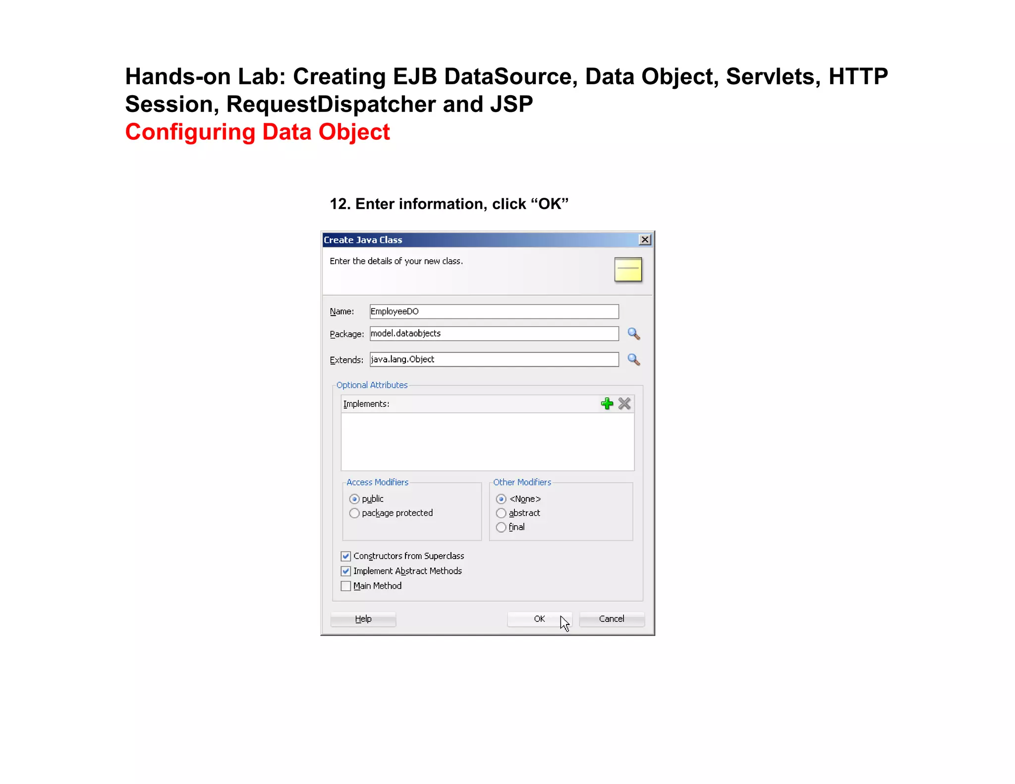 Hands-on Lab: Creating EJB DataSource, Data Object, Servlets, HTTP
Session, RequestDispatcher and JSP
Configuring Data Object
12. Enter information, click &ldquo;OK&rdquo;
 