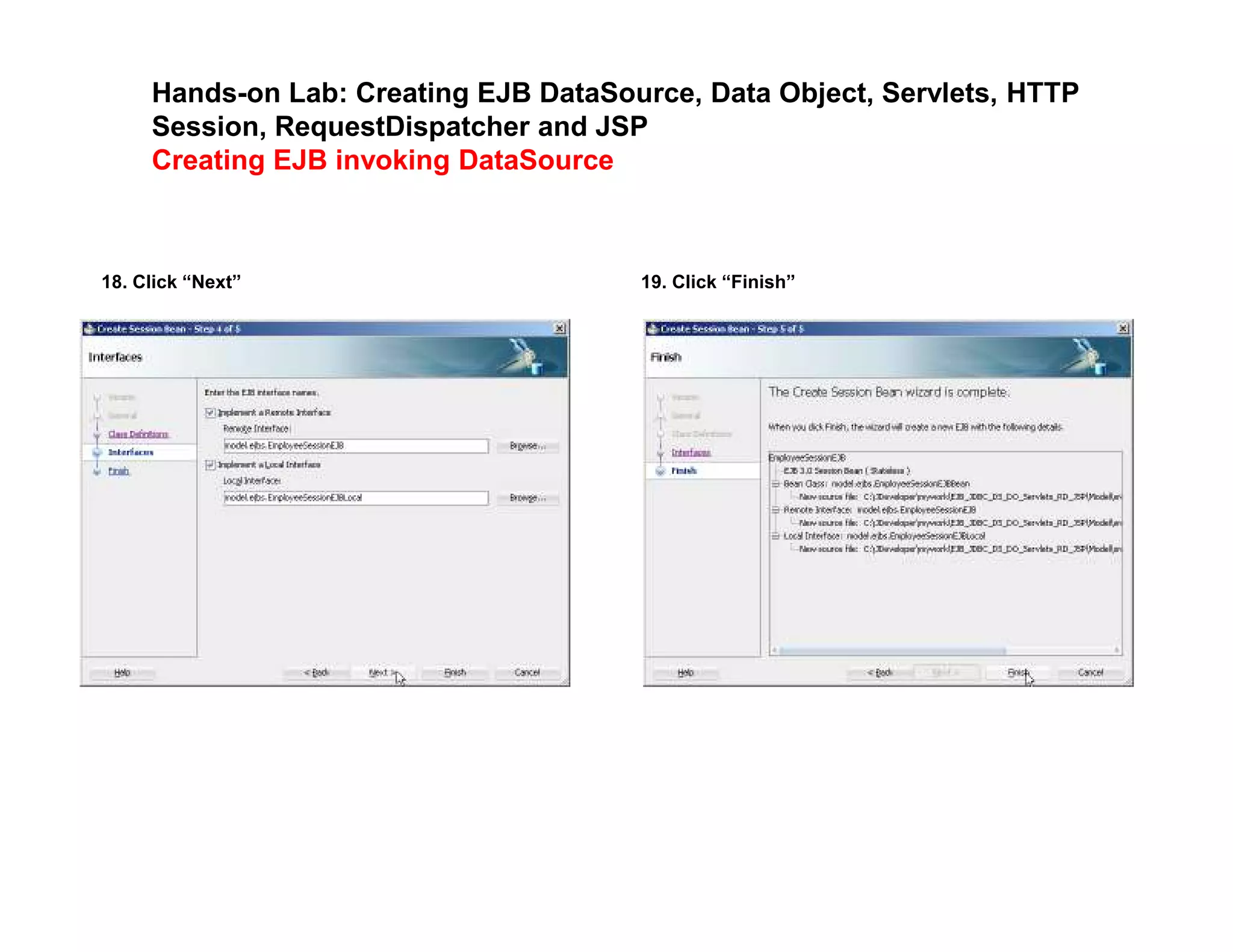 Hands-on Lab: Creating EJB DataSource, Data Object, Servlets, HTTP
Session, RequestDispatcher and JSP
Creating EJB invoking DataSource
18. Click &ldquo;Next&rdquo; 19. Click &ldquo;Finish&rdquo;
 