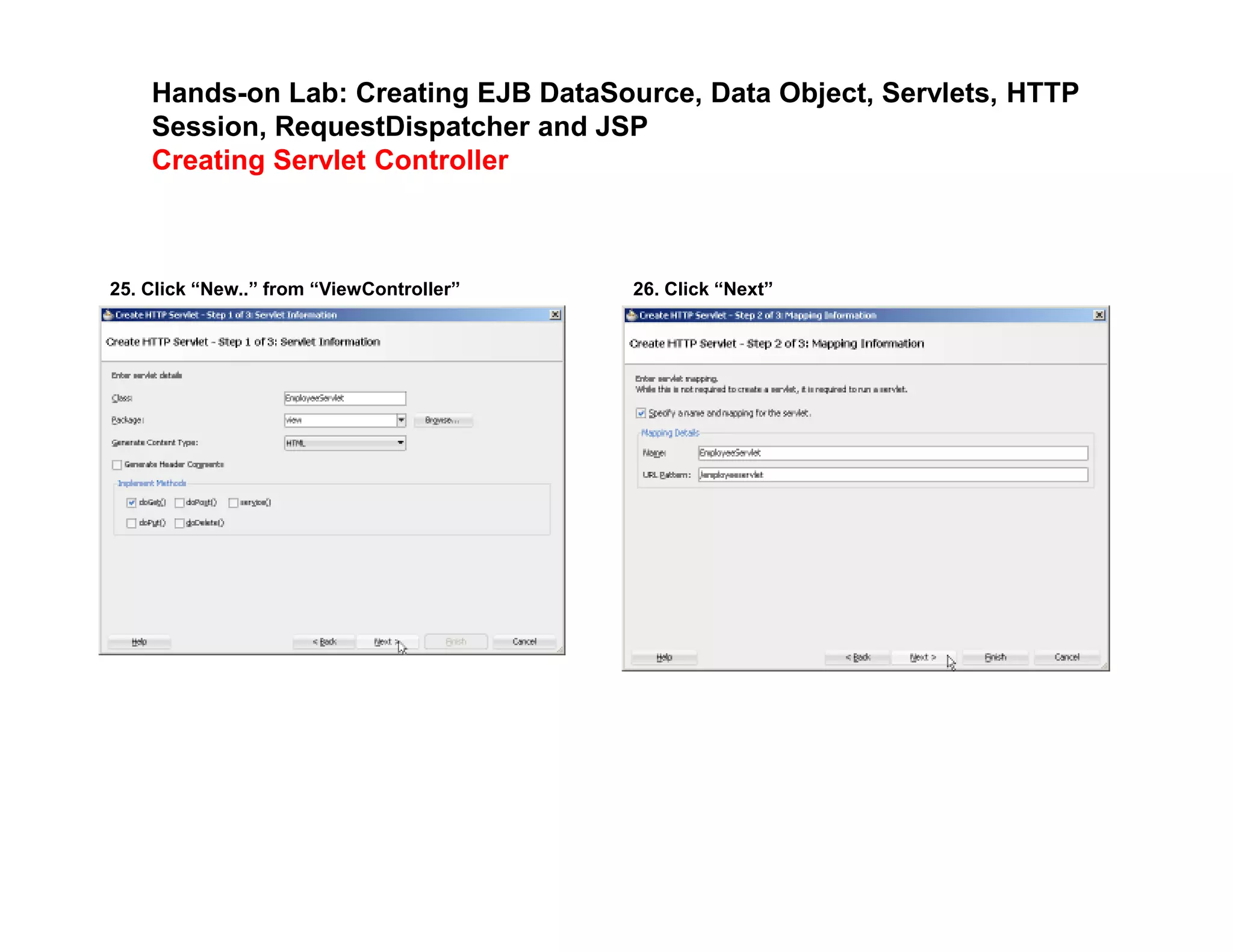 Hands-on Lab: Creating EJB DataSource, Data Object, Servlets, HTTP
Session, RequestDispatcher and JSP
Creating Servlet Controller
25. Click &ldquo;New..&rdquo; from &ldquo;ViewController&rdquo; 26. Click &ldquo;Next&rdquo;
 