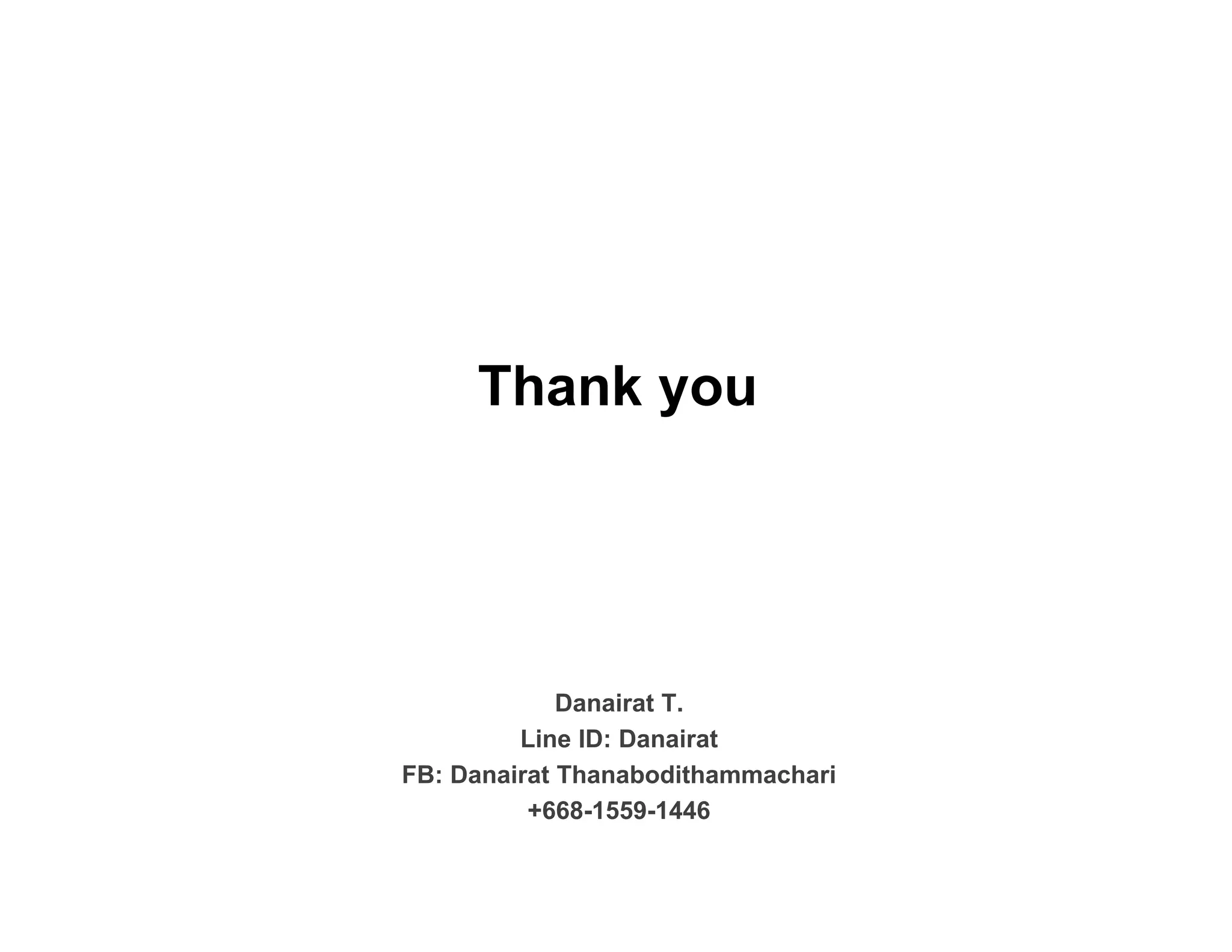 Danairat T.
Line ID: Danairat
FB: Danairat Thanabodithammachari
+668-1559-1446
Thank you
 