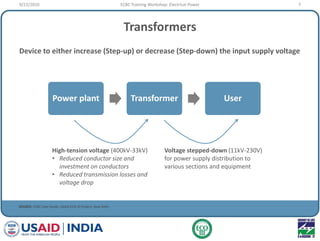 Transformers
Device to either increase (Step-up) or decrease (Step-down) the input supply voltage
SOURCE: ECBC User Guide,...