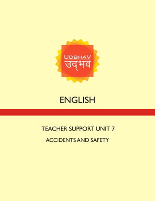 ENGLISH
TEACHER SUPPORT UNIT 7
ACCIDENTS AND SAFETY
 