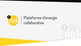 Plateforme d’énergie
collaborative
 