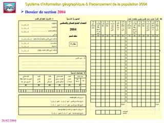 Système d’information géographique & Recensement de la population 2004Système d’information géographique & Recensement de la population 2004
26/02/2004
 Dossier de section 2004
 