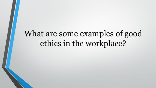 examples of good work ethics rome fontanacountryinn com what are good work ethics