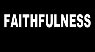 FAITHFULNESS 