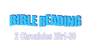 BIBLE READING 2 Chronicles 20:1-30 