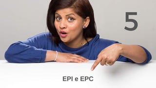 EPI e EPC
5
 
