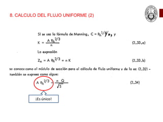 8. CALCULO DEL FLUJO UNIFORME (2)
¡Es único!
 
