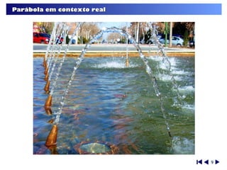 Parábola em contexto real




                            9
 