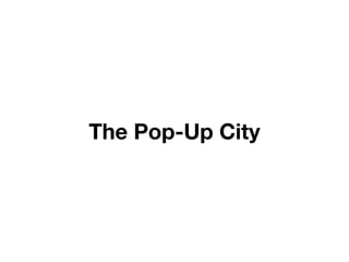 The Pop-Up City
 