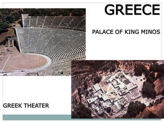 GREEK THEATER
GREECE
PALACE OF KING MINOS
 