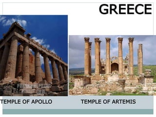 TEMPLE OF APOLLO
GREECE
TEMPLE OF ARTEMIS
 