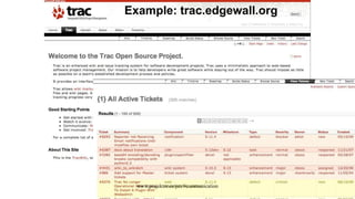 Example: trac.edgewall.org
www.projektor.ee/pm/#communication
 