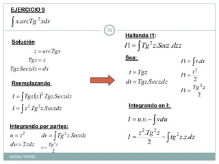 EJERCICIO 9Hallando I1: SoluciónSea: Reemplazando Integrando en I: Integrando por partes:ANIVAL TORRE19