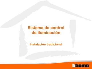 Sistema de control de iluminación Instalación tradicional 
