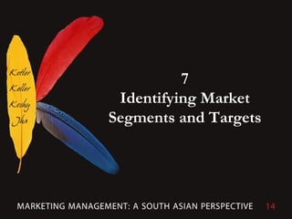 7
Identifying Market
Segments and Targets
 