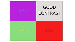 GOOD
CONTRAST
 